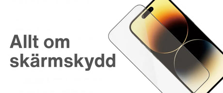 Skärmskydd, den kompletta guiden med allt du behöver veta
